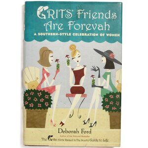 Grits Friends Are Forevah: A Southern-Style Celebration of Women by Ford